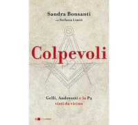 Colpevoli. Gelli, Andreotti e la P2 visti da vicino