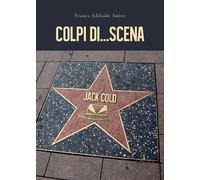 Colpi di...scena di Franca Adelaide Amico, 2019, Youcanprint