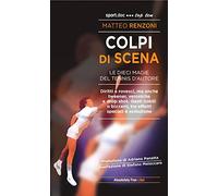 Colpi di scena. Le dieci magie del tennis d'autore