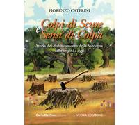 Colpi di scure e sensi di colpa. Storia del disboscamento della Sardegna d...