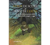 Colpi di scure e sensi di colpa. Storia del disboscamento della Sardegna dalle origini a oggi