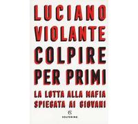 Colpire per primi. La lotta alla mafia spiegata ai giovani