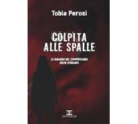 Colpita alle spalle. Le indagini del commissario Irene Ferraris