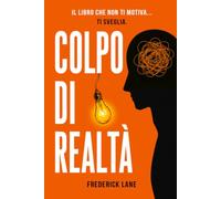 COLPO DI REALTÀ: Il libro che non ti motiva… ti sveglia