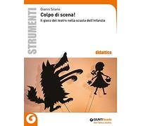 Colpo di scena! Il gioco del teatro nella scuola dell'infannzia