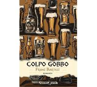 Colpo gobbo [Paperback] Bartelt, Franz; Girimonti Greco, Giuseppe and Sinigaglia