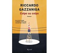 Gazzaniga Riccardo – Colpo su colpo – Rizzoli Cucine