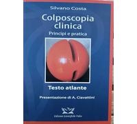 Colposcopia clinica. Principi e pratica [Testo atlante] Prima edizione Dicembre 2025
