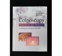 Colposcopy: Principles and Practice : An Integrated Textbook and Atlas: Principles and Practice: An Integrated Text and Atlas