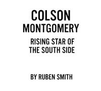 Colson Montgomery: Rising Star of the South Side