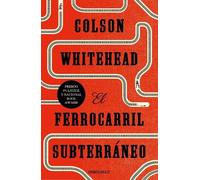 Colson Whitehea El ferrocarril subterráneo / The Underground Railroa (Tascabile)