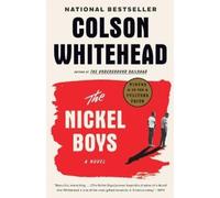 The Nickel Boys (Winner 2020 Pulitzer Prize for Fiction): A Novel