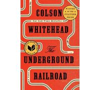 Colson Whitehea The Underground Railroad (Pulitzer Prize Winn (Copertina rigida)