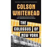 Colson Whitehead The Colossus of New York (Tascabile)