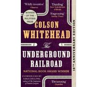 The underground railroad: Colson Whitehead