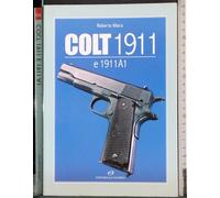 Colt 1911 e 1911 A1. Funzionamento e utilizzi di una delle armi storiche delle forze armate americane