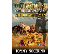 Colt Greycourt: United States Marshal: The Drummer Man: A Western Adventure