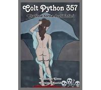 Colt Python 357 - Clarisse torna dagli inferi - Elena Carnimeo E Davide Carnimeo
