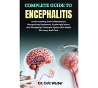 Colt Walter Complete Guide to Encephalitis (Tascabile)