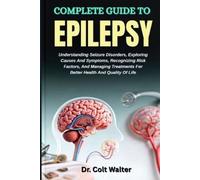 Colt Walter Complete Guide to Epilepsy (Tascabile)