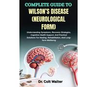 Colt Walter Complete Guide to Wilson's Disease (Neurological Form) (Tascabile)