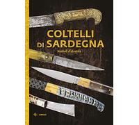 Coltelli di Sardegna. Simboli d'identità. Ediz. illustrata