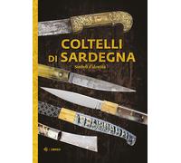 Coltelli di Sardegna. Simboli d'identità. Ediz. illustrata - AA.VV.
