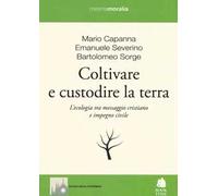 Coltivare e custodire la terra. L'ecologia tra messaggio cristiano e impegno civile