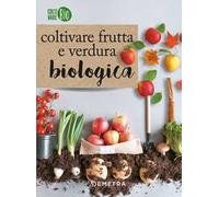Coltivare frutta e verdura biologica