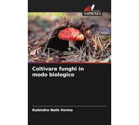 Coltivare funghi in modo biologico