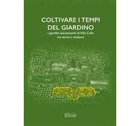 Coltivare i tempi del giardino. I giardini seicenteschi di Villa Celle tra storia e restauro. Ediz. italiana e inglese