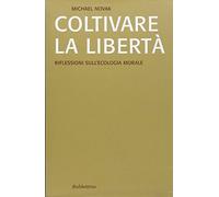 Coltivare la libertà. Riflessioni sull'ecologia morale