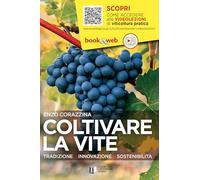 Coltivare la vite. Tradizione, innovazione, sostenibilità