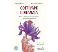 Coltivare l'infanzia. Semi e storie per accompagnare i passaggi della crescita