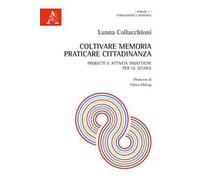 Coltivare memoria, praticare cittadinanza. Progetti e attività didattiche per le scuole
