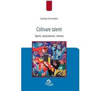 Coltivare talenti. Sport, educazione, ricerca