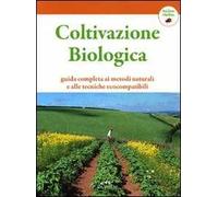 Coltivazione biologica. Guida completa