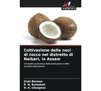 Coltivazione delle noci di cocco nel distretto di Nalbari, in Assam: Un'analisi economica della produzione e della commercializzazione