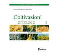 Coltivazioni erbacee. Cereali e colture industriali (Vol. 1)