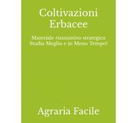Coltivazioni Erbacee: Materiale riassuntivo strategico Studia Meglio e in Meno Tempo!