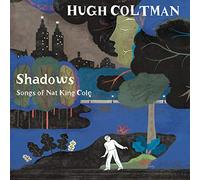 Coltman Hugh - Shadows Songs Of Nat King Cole