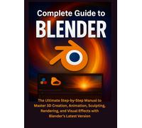 Colton Merrick Complete Guide to Blender: The Ultimate Step-by-Step (Tascabile)