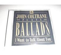 COLTRANE, JOHN - PLAYS BALLADS -I WANT TO
