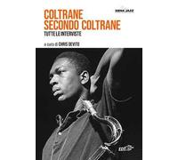 Coltrane secondo Coltrane. Tutte le interviste