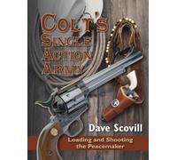 Colt's Single Action Army: Loading and Shooting the Peacemaker