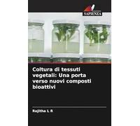 Coltura di tessuti vegetali: Una porta verso nuovi composti bioattivi