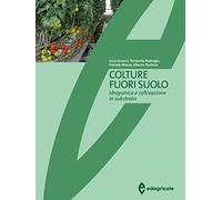 Colture fuori suolo. Idroponica e coltivazione in substrato - Incrocci Luc...