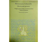 Colucciello,Mariaros - Libertà come speranza. Utopia e prassi politica in Americ