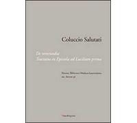 Coluccio Salutati. De verecundia. Tractatus ex epistola ad Lucilium prima. Firenze, Biblioteca Medicea Laurenziana, ms. Strozzi 96