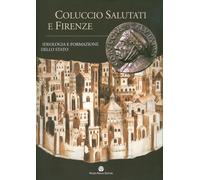 Coluccio Salutati e Firenze. Ideologia e Formazione dello Stato